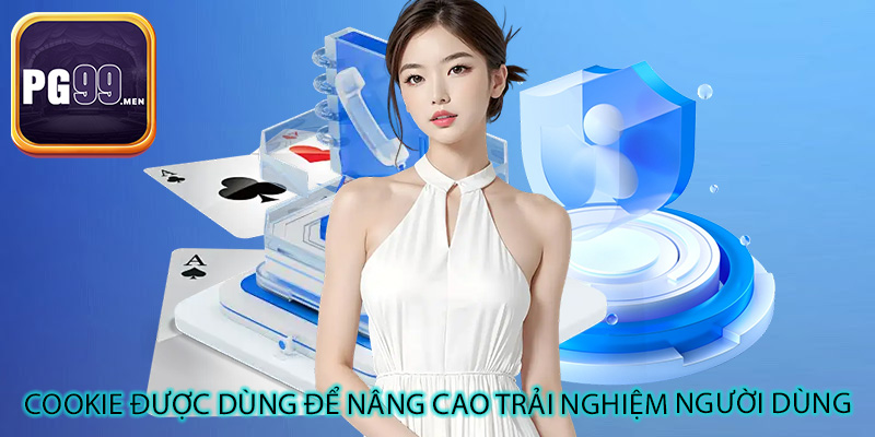 Cookie được dùng để nâng cao trải nghiệm người dùng
