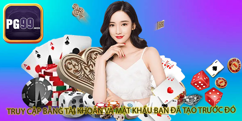 Truy cập bằng tài khoản và mật khẩu bạn đã tạo trước đó