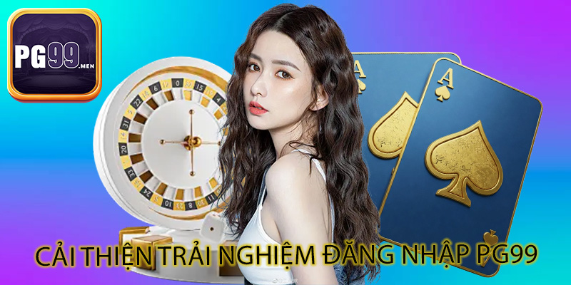 Cải thiện trải nghiệm đăng nhập PG99