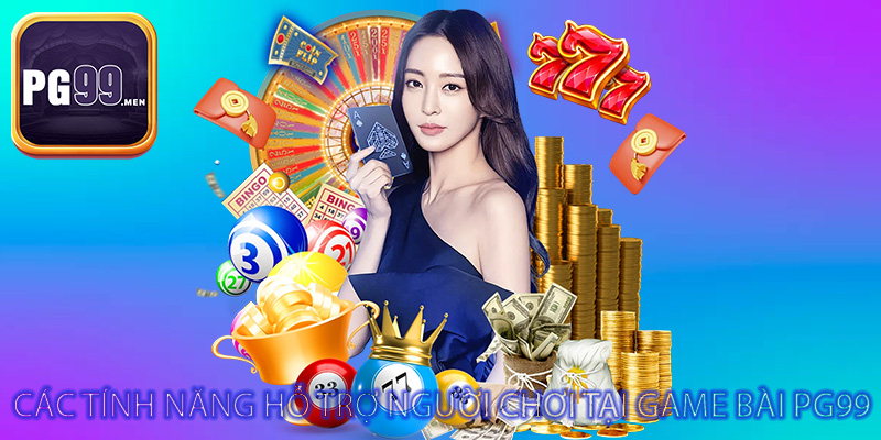 Các tính năng hỗ trợ người chơi tại game bài PG99