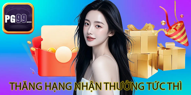 Thăng hạng nhận thưởng tức thì