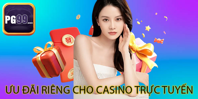 Ưu đãi riêng cho casino trực tuyến