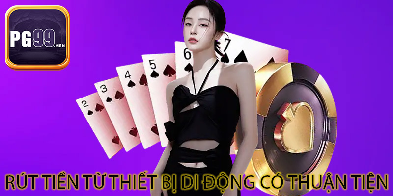 Rút tiền từ thiết bị di động có thuận tiện?