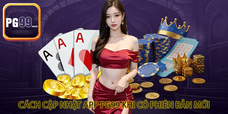 Cách cập nhật app PG99 khi có phiên bản mới